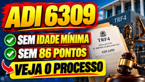 ADI 6309  Sem Idade Minima 300x169 - ADI 6309: TRF4 afasta 86 pontos da aposentadoria especial